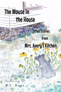 Front cover_The Mouse in the House and Other Stories from Mrs. Avery's Kitchen