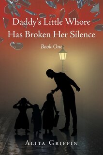 Front cover_Daddy's Little Whore Has Broken Her Silence