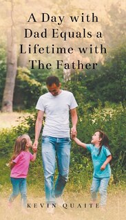 Front cover_A Day with Dad Equals a Lifetime with The Father