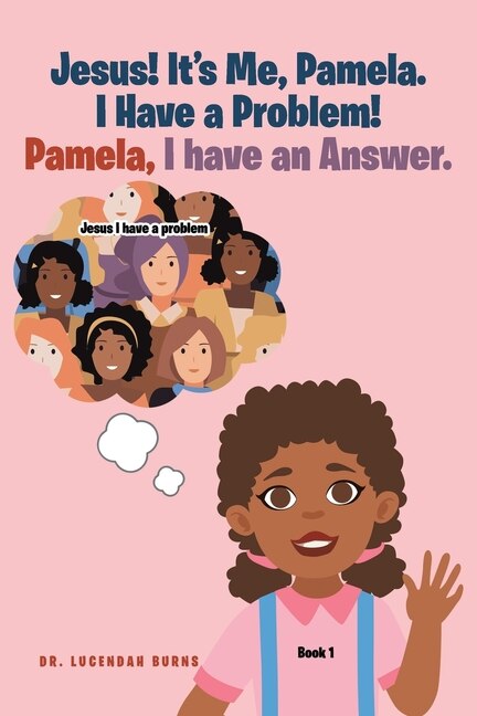 Front cover_Jesus! It's me Pamela. I have a Problem! Pamela, I have an Answer.