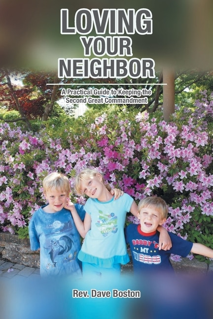 Couverture_Loving Your Neighbor; A Practical Guide to Keeping the Second Great Commandment
