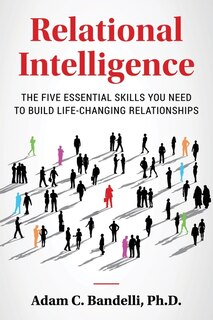 Front cover_Relational Intelligence; The Five Essential Skills You Need to Build Life-Changing Relationships