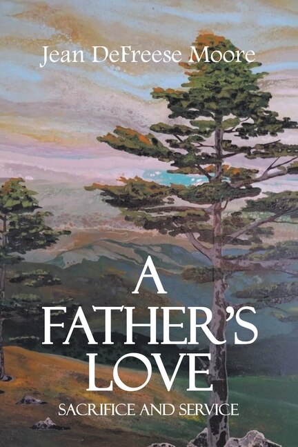 Front cover_A Father's Love; Sacrifice and Service