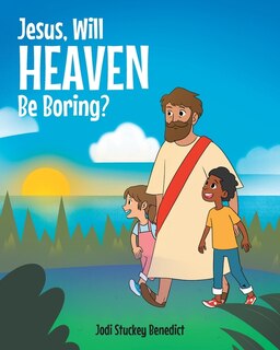 Couverture_Jesus, Will Heaven be Boring?