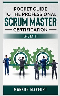 Front cover_Pocket guide to the Professional Scrum Master Certification (PSM 1)