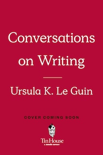 Front cover_Ursula K. Le Guin: Conversations on Writing