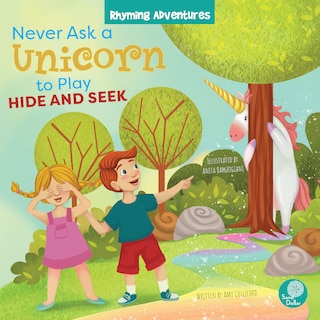 Front cover_Never Ask a Unicorn to Play Hide and Seek