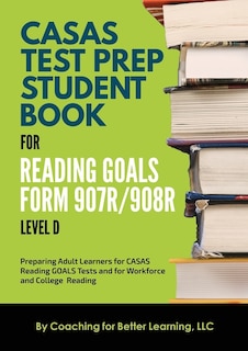 Front cover_CASAS Test Prep Student Book for Reading Goals Forms 907R/908 Level D