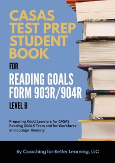 Front cover_CASAS Test Prep Student Book for Reading Goals Forms 903R/904R Level B