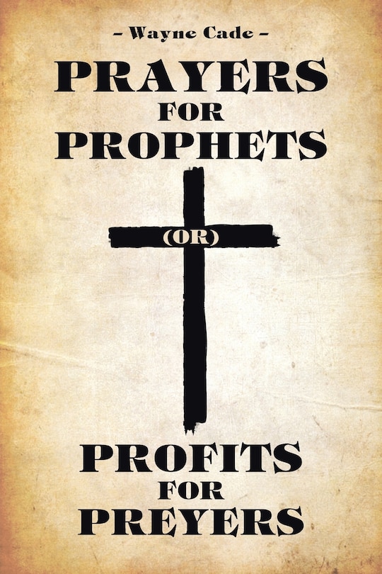 Prayers For Prophets: Profits For Preyers