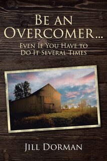 Front cover_Be an Overcomer...Even If You Have to Do It Several Times