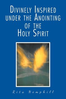 Front cover_Divinely Inspired under the Anointing of the Holy Spirit