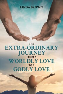 Couverture_The Extra-Ordinary Journey From A Worldly Love to A Godly Love