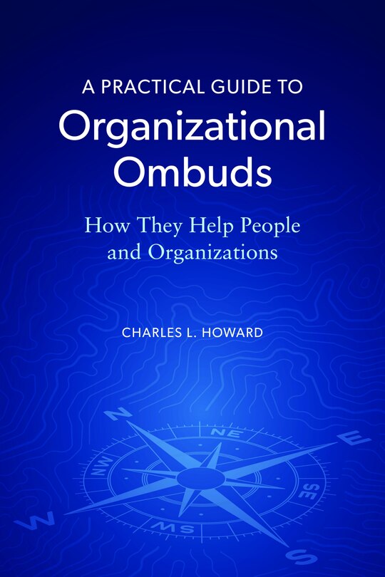 Front cover_A Practical Guide to Organizational Ombuds