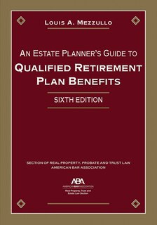 Couverture_An Estate Planner's Guide to Qualified Retirement Plan Benefits, Sixth Edition