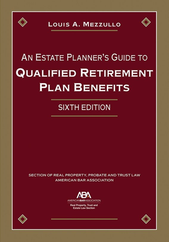 Couverture_An Estate Planner's Guide to Qualified Retirement Plan Benefits, Sixth Edition