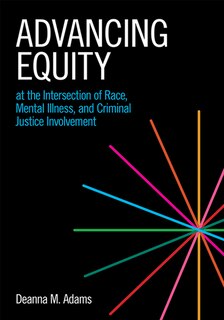Front cover_Advancing Equity at the Intersection of Race, Mental Illness, and Criminal Justice Involvement