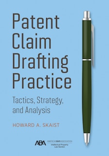 Patent Claim Drafting Practice: Tactics, Strategy, and Analysis