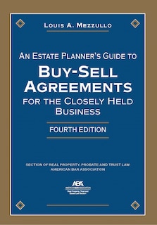 Front cover_An Estate Planner's Guide to Buy-Sell Agreements for the Closely Held Business, Fourth Edition