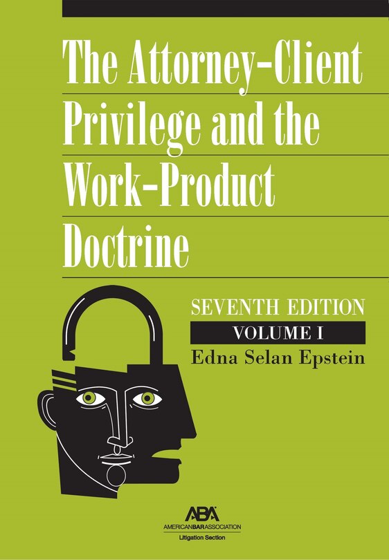 Front cover_The Attorney-Client Privilege and the Work-Product Doctrine, Seventh Edition