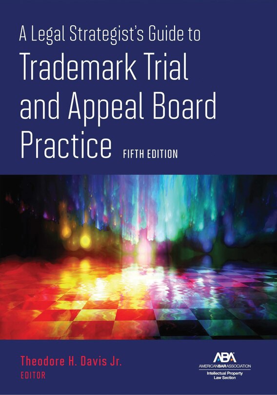 View of A Legal Strategist's Guide To Trademark Trial And Appeal Board Practice ...