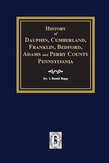 Front cover_History of Dauphin, Cumberland, Franklin, Bedford, Adams, and Perry Counties, Pennsylvania