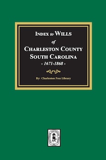 Front cover_Index to Wills of Charleston County, South Carolina, 1671-1868