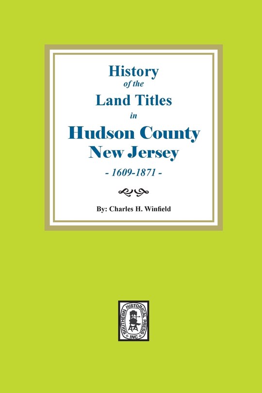 Front cover_History of the Land Titles in Hudson County, New Jersey, 1609-1871