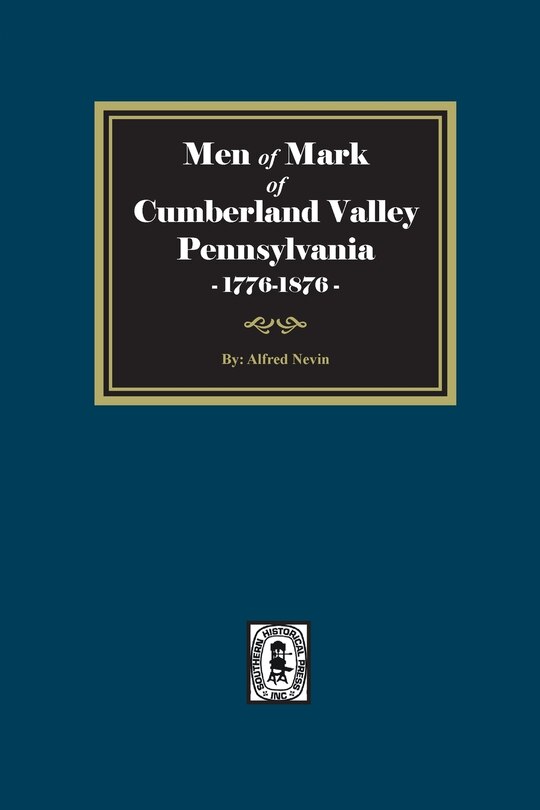 Front cover_Men of Mark of Cumberland Valley, Pennsylvania, 1776-1876