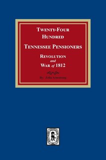 Front cover_Twenty-Four Hundred Tennessee Pensioners, Revolution and War of 1812