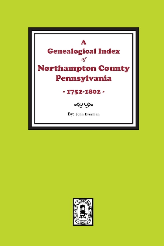 Front cover_A Genealogical Index of Northampton County, Pennsylvania, 1752-1802.