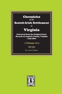 Front cover_Chronicles of the Scotch-Irish Settlement in Virginia. Extracted from the Original Records of Augusta County, 1745-1800. (Volume #2)