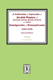 Front cover_A Collection of Upwards of 30,000 names of German, Swiss, Dutch, French and other Immigrants in Pennsylvania from 1727 to 1776. (INDEX EDITION)