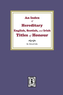 Front cover_An Index of Hereditary English, Scottish, and Irish Titles of Honour