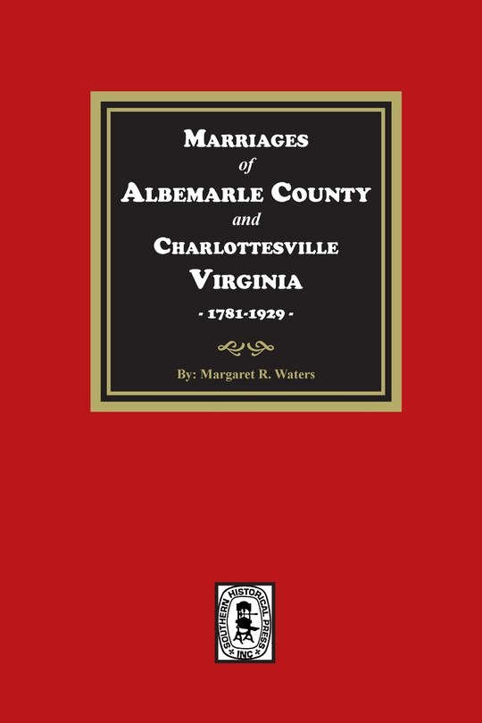 Front cover_Marriages of Albemarle County and Charlottesville, Virginia, 1781-1929