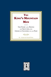 Couverture_The King's Mountain Men, The Story of the Battle with Sketches of the American Soldiers who took Part