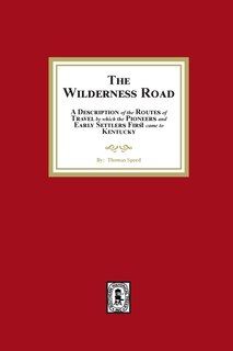 Couverture_The Wilderness Road. A description of the Routes of Travel by which the Pioneer and Early Settlers first came to Kentucky