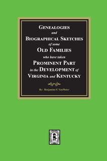 Front cover_Genealogies and Biographical Sketches of some Old Families who have taken Prominent part in the development of Virginia and Kentucky