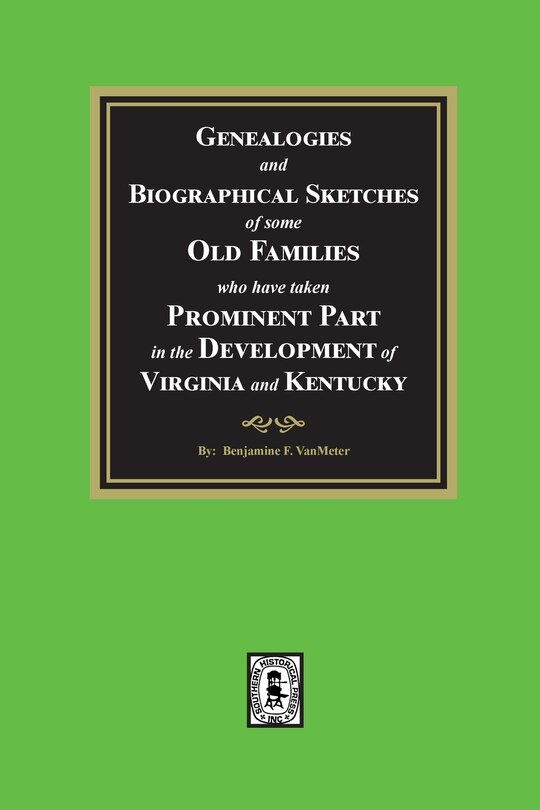 Front cover_Genealogies and Biographical Sketches of some Old Families who have taken Prominent part in the development of Virginia and Kentucky