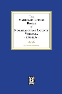 Front cover_The Marriage License Bonds of Northampton County, Virginia, 1706-1854
