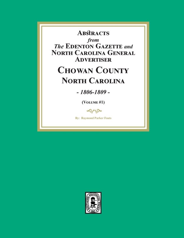 Front cover_Abstracts from the Edenton Gazette and North Carolina General Advertiser, Chowan County, North Carolina, 1806-1809. (Volume #1)