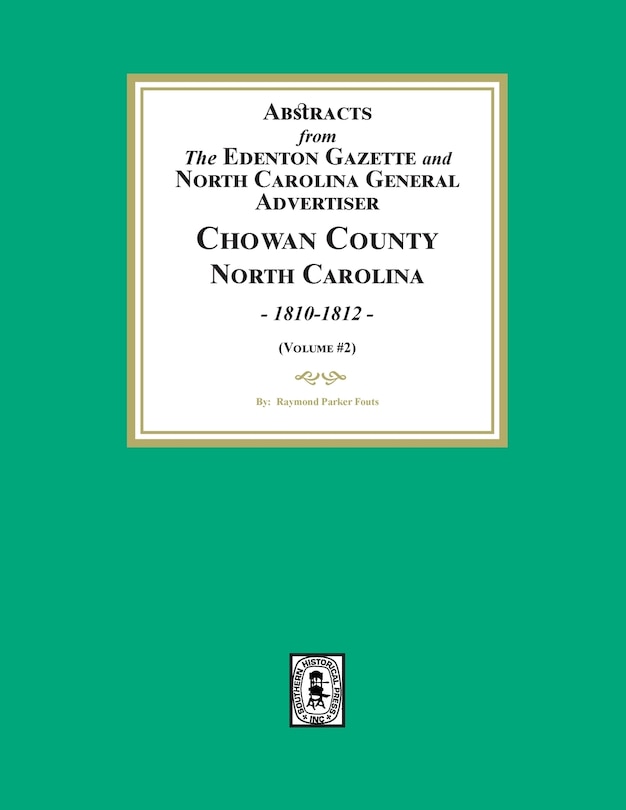 Front cover_Abstracts from the Edenton Gazette and North Carolina General Advertiser, Chowan County, North Carolina, 1810-1812. (Volume #2)