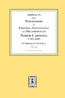Front cover_Abstracts from Newspapers of Edenton, Fayetteville and Hillsborough, North Carolina, 1785-1800. (Chowan County)