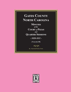 Front cover_Gates County, North Carolina Minutes of the Court of Pleas and Quarter Sessions, 1828-1831. (Volume #8)