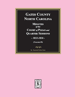 Couverture_Gates County, North Carolina Minutes of the Court of Pleas and Quarter Sessions, 1832-1836. (Volume #9)
