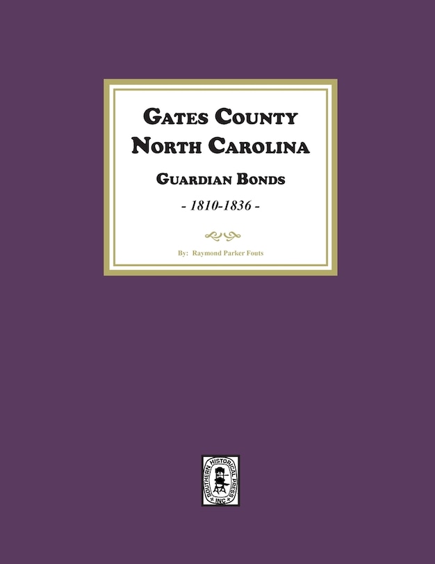 Couverture_Gates County. North Carolina Guardian Bonds, 1810-1836