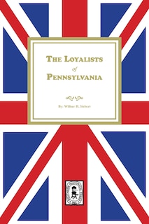Front cover_The Loyalists of Pennsylvania