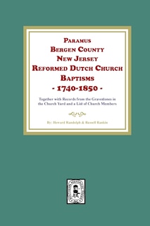 Front cover_Paramus, Bergen County, New Jersey, Reformed Dutch Church Baptisms, 1740-1850