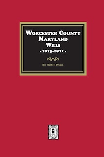 Couverture_Worcester County, Maryland Wills, 1813-1822