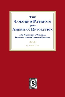 Couverture_The Colored Patriots of the American Revolution, with Sketches of Several Distinguished Colored Persons